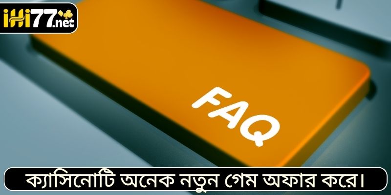ক্যাসিনোটি অনেক নতুন গেম অফার করে।